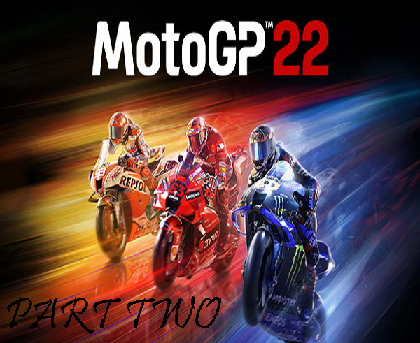 Moto GP 2022 Tour Part 2